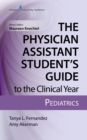 The Physician Assistant Student's Guide to the Clinical Year: Pediatrics - eBook