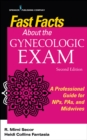 Fast Facts About the Gynecologic Exam : A Professional Guide for NPs, PAs, and Midwives, Second Edition - eBook