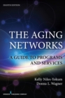 The Aging Networks, 8th Edition : A Guide to Programs and Services - eBook