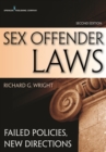 Sex Offender Laws, Second Edition : Failed Policies, New Directions - eBook