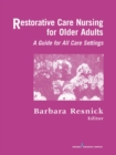 Restorative Care Nursing for Older Adults : A Guide for All Care Settings - eBook