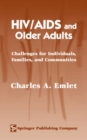HIV/AIDS and Older Adults : Challenges for Individuals, Families, and Communities - eBook
