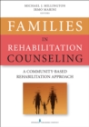Families in Rehabilitation Counseling : A Community-Based Rehabilitation Approach - eBook