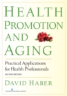 Health Promotion and Aging : Practical Applications for Health Professionals - eBook