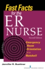 Fast Facts for the ER Nurse : Emergency Room Orientation in a Nutshell - eBook