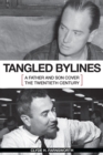 Tangled Bylines : A Father and Son Cover the Twentieth Century - eBook