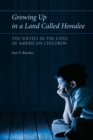 Growing Up in a Land Called Honalee : The Sixties in the Lives of American Children - eBook