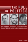 The Pull of Politics : Steinbeck, Wright, Hemingway, and the Left in the Late 1930s - eBook