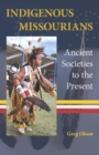 Indigenous Missourians : Ancient Societies to the Present - eBook