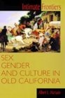 Intimate Frontiers : Sex, Gender and Culture in Old California - Book