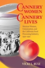 Cannery Women, Cannery Lives : Mexican Women, Unionization, and the California Food Processing Industry, 1930-1950 - eBook