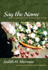 Say the Name : A Survivor's Tale in Prose and Poetry - eBook
