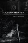 Camera Hunter : George Shiras III and the Birth of Wildlife Photography - eBook