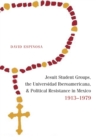 Jesuit Student Groups, the Universidad Iberoamericana, and Political Resistance in Mexico, 1913-1979 - eBook