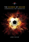 The Science of Soccer : A Bouncing Ball and a Banana Kick - eBook
