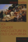 Intimate Frontiers : Sex, Gender, and Culture in Old California - eBook
