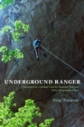 Underground Ranger : Adventures in Carlsbad Caverns National Park and Other Remarkable Places - eBook