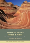 Arizona's Scenic Roads and Hikes : Unforgettable Journeys in the Grand Canyon State - eBook