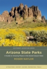 Arizona State Parks : A Guide to Amazing Places in the Grand Canyon State - eBook