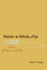 Murder in Merida, 1792 : Violence, Factions, and the Law - eBook