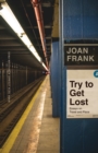 Try to Get Lost : Essays on Travel and Place - eBook