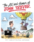 The Art and Humor of John Trever : Fifty Years of Political Cartooning - eBook