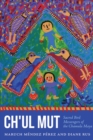 Ch'ul Mut : Sacred Bird Messengers of the Chamula Maya - eBook