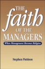 Faith of the Managers : When Management Becomes Religion - eBook
