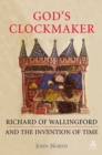 God's Clockmaker : Richard of Wallingford and the Invention of Time - eBook