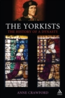 The Yorkists : The History of a Dynasty - eBook