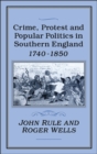 Crime, Protest and Popular Politics in Southern England, 1740-1850 - eBook