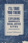 I'll Take You There : Exploring Nashville's Social Justice Sites - eBook