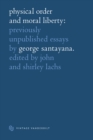 Physical Order and Moral Liberty : Previously Unpublished Essays of George Santayana - eBook