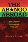 The Abongo Abroad : Military-Sponsored Travel in Ghana, the United States, and the World, 1959-1992 - eBook