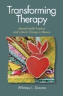 Transforming Therapy : Mental Health Practice and Cultural Change in Mexico - eBook
