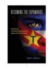 Becoming the Tupamaros : Solidarity and Transnational Revolutionaries in Uruguay and the United States - eBook