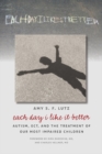 Each Day I Like It Better : Autism, ECT, and the Treatment of Our Most Impaired Children - eBook