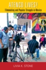 Atenco Lives! : Filmmaking and Popular Struggle in Mexico - eBook