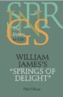 William James's "Springs of Delight" : The Return to Life - eBook