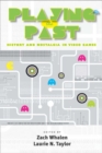 Playing the Past : History and Nostalgia in Video Games - eBook