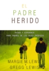 Padres heridos : Ayuda y esperanza para padres de los hijos prodigos - eBook