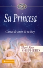 Su Princesa : Cartas de amor de tu Rey - eBook