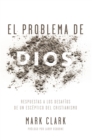 El problema de Dios : Respuestas a los desafios de un esceptico del cristianismo - eBook