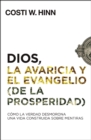 Dios, la avaricia y el Evangelio (de la prosperidad) : Como la Verdad desmorona una vida construida sobre mentiras - eBook