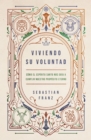 Viviendo Su voluntad : Como el Espiritu Santo nos guia a cumplir nuestro proposito eterno - Book