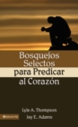 Bosquejos selectos para predicar al corazon - eBook