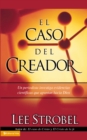 El caso del creador : Un periodista investiga evidencias cientificas que apuntan hacia Dios. - eBook