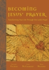 Becoming Jesus' Prayer : Transforming Your Life Through the Lord's Prayer - eBook