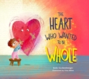 Heart Who Wanted to Be Whole - Book