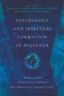 Psychology and Spiritual Formation in Dialogue : Moral and Spiritual Change in Christian Perspective - Book